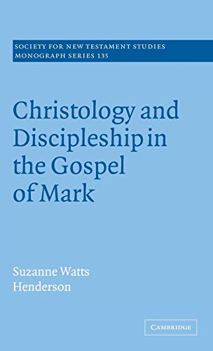 Stock image for Christology and Discipleship in the Gospel of Mark: 135 (Society for New Testament Studies Monograph Series, Series Number 135) for sale by AwesomeBooks