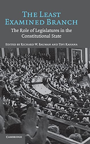 Beispielbild fr The Least Examined Branch: The Role of Legislatures in the Constitutional State zum Verkauf von Powell's Bookstores Chicago, ABAA