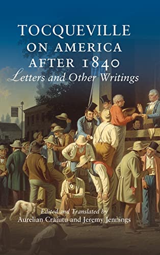 Beispielbild fr Tocqueville on America After 1840: Letters and Other Writings zum Verkauf von Revaluation Books