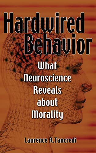 Stock image for Hardwired Behavior : What Neuroscience Reveals about Morality for sale by Better World Books: West