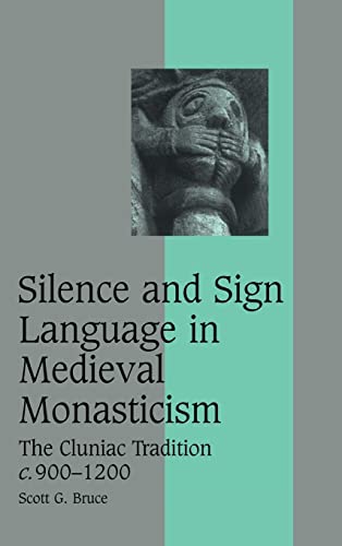 9780521860802: Silence and Sign Language in Medieval Monasticism: The Cluniac Tradition, c.900–1200: 68 (Cambridge Studies in Medieval Life and Thought: Fourth Series, Series Number 68)