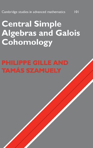 Central Simple Algebras and Galois Cohomology (Cambridge Studies in Advanced Mathematics, Series Number 101) (9780521861038) by Gille, Philippe; Szamuely, TamÃ¡s