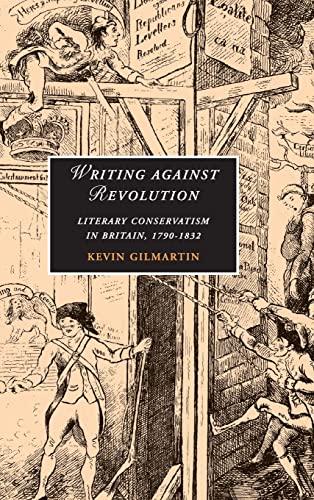 Stock image for Writing against Revolution: Literary Conservatism in Britain, 1790-1832 (Cambridge Studies in Romanticism, Series Number 69) for sale by Phatpocket Limited