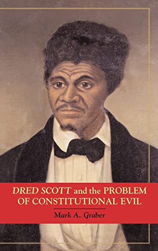 Stock image for Dred Scott and the Problem of Constitutional Evil (Cambridge Studies on the American Constitution) for sale by BooksRun