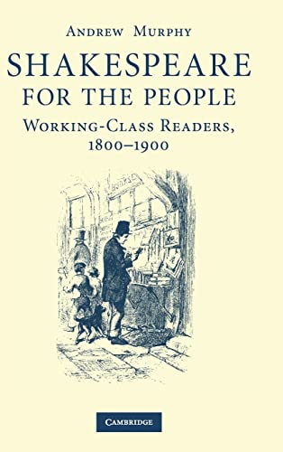 Shakespeare for the People: Working-Class Readers, 1800-1900