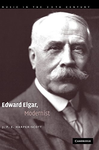 Edward Elgar, Modernist (Music in the Twentieth Century, Series Number 20)
