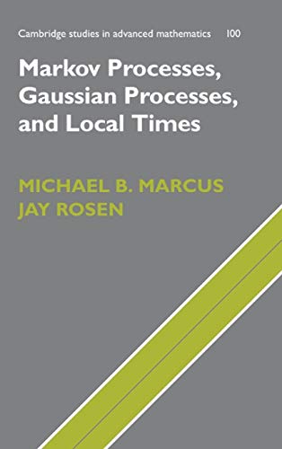 9780521863001: Markov Processes, Gaussian Processes, and Local Times (Cambridge Studies in Advanced Mathematics, Series Number 100)