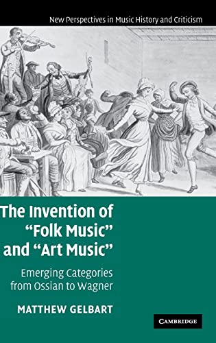 9780521863032: The Invention of 'Folk Music' and 'Art Music': Emerging Categories from Ossian to Wagner