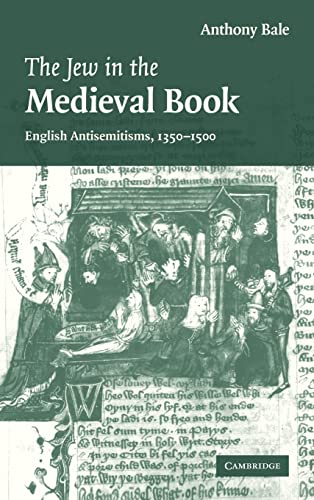 Imagen de archivo de The Jew in the Medieval Book: English Antisemitisms 1350?1500 a la venta por Kennys Bookstore