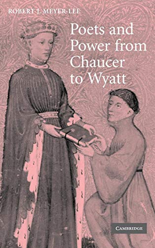 Stock image for Poets and Power from Chaucer to Wyatt (Cambridge Studies in Medieval Literature, Series Number 61) for sale by Wonder Book