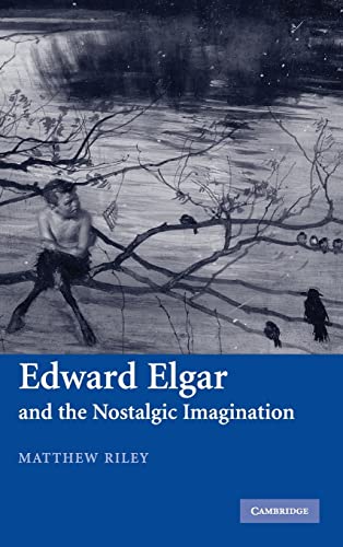 9780521863612: Edward Elgar and the Nostalgic Imagination Hardback