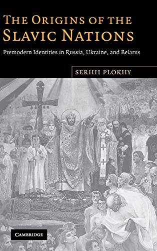 9780521864039: The Origins of the Slavic Nations: Premodern Identities in Russia, Ukraine, and Belarus