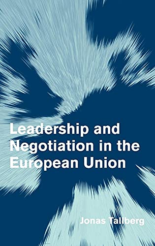 Beispielbild fr Leadership and Negotiation in the European Union (Themes in European Governance) zum Verkauf von WorldofBooks