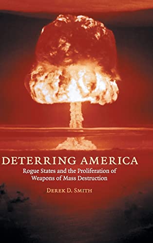 Stock image for Deterring America: Rogue States and the Proliferation of Weapons of Mass Destruction for sale by Prior Books Ltd