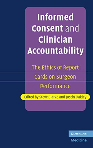 Beispielbild fr Informed Consent And Clinician Accountability: The Ethics Of Report Cards On Surgeon Performance zum Verkauf von Cambridge Rare Books