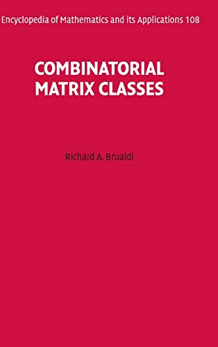 Combinatorial Matrix Classes (Encyclopedia of Mathematics and its Applications, Series Number 108) (9780521865654) by Brualdi, Richard A.