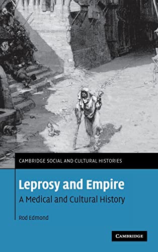 Stock image for Leprosy and Empire: A Medical and Cultural History (Cambridge Social and Cultural Histories, Series Number 8) for sale by HPB Inc.