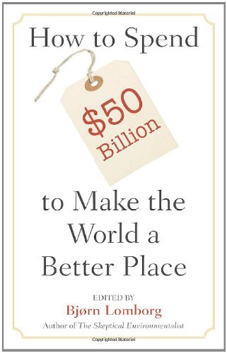 9780521866798: How to Spend $50 Billion to Make the World a Better Place