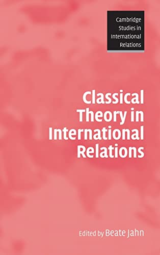 Stock image for Classical Theory in International Relations (Cambridge Studies in International Relations, Series Number 103) for sale by BMV Bloor