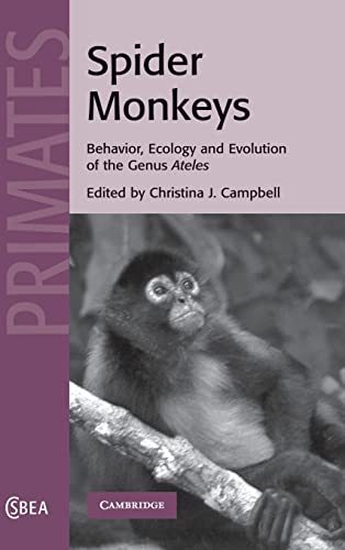 9780521867504: Spider Monkeys: Behavior, Ecology and Evolution of the Genus Ateles (Cambridge Studies in Biological and Evolutionary Anthropology, Series Number 55)
