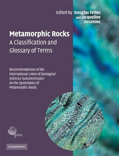 9780521868105: Metamorphic Rocks: A Classification and Glossary of Terms: Recommendations of the International Union of Geological Sciences Subcommission on the Systematics of Metamorphic Rocks