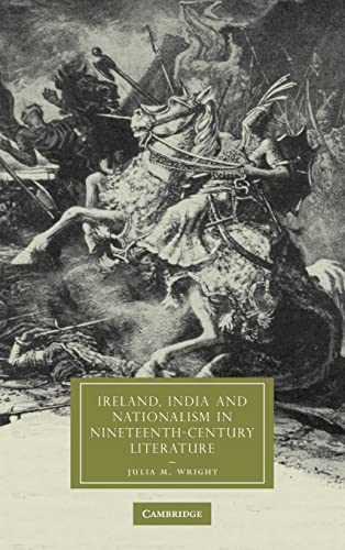 Ireland, India, and Nationalism in Nineteenth-Century Literature - Julia M. Wright