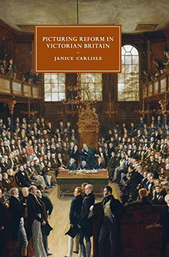 Stock image for Picturing Reform in Victorian Britain (Cambridge Studies in Nineteenth-Century Literature and Culture, Series Number 79) for sale by HPB-Red