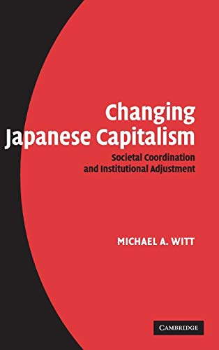 Beispielbild fr Changing Japanese Capitalism: Societal Coordination and Institutional Adjustment zum Verkauf von Prior Books Ltd