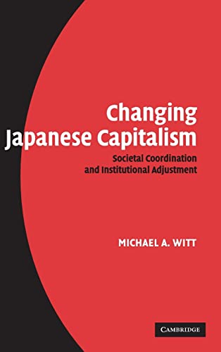 Stock image for Changing Japanese Capitalism: Societal Coordination and Institutional Adjustment for sale by Prior Books Ltd