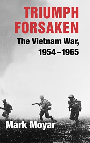 Beispielbild fr Triumph Forsaken : The Vietnam War, 1954-1965 zum Verkauf von Better World Books