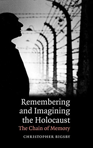 Remembering And Imagining The Holocaust: The Chain Of Memory (cambridge Studies In Modern Theatre)