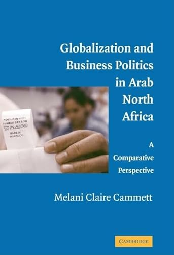 Imagen de archivo de Globalization and Business Politics in Arab North Africa: A Comparative Perspective a la venta por AwesomeBooks