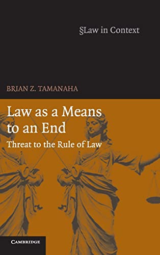 9780521869522: Law as a Means to an End Hardback: Threat to the Rule of Law (Law in Context)