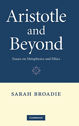 Stock image for Aristotle and Beyond : Essays on Metaphysics and Ethics for sale by Better World Books