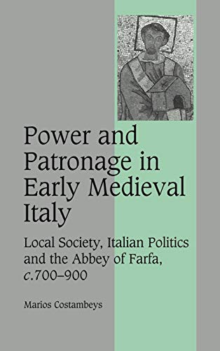 Imagen de archivo de Power and Patronage in Early Medieval Italy: Local Society, Italian Politics and the Abbey of Farfa, c.700-900 (Cambridge Studies in Medieval Life and Thought: Fourth Series) a la venta por Labyrinth Books