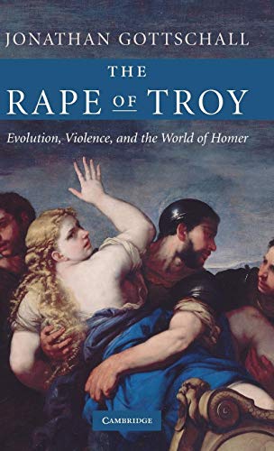 Imagen de archivo de The Rape of Troy: Evolution, Violence, and the World of Homer a la venta por Powell's Bookstores Chicago, ABAA