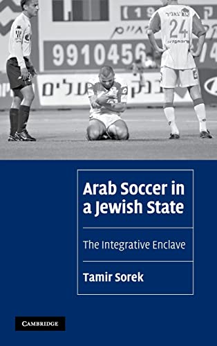 9780521870481: Arab Soccer in a Jewish State: The Integrative Enclave (Cambridge Cultural Social Studies)