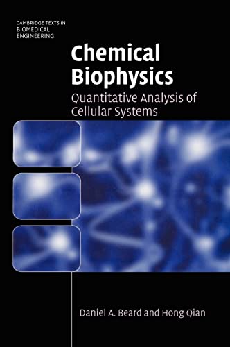 Imagen de archivo de Chemical Biophysics: Quantitative Analysis of Cellular Systems (Cambridge Texts in Biomedical Engineering) a la venta por HPB-Red