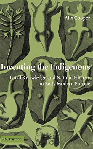 Beispielbild fr INVENTING THE INDIGENOUS: LOCAL KNOWLEDGE AND NATURAL HISTORY IN EARLY MODERN EUROPE zum Verkauf von Basi6 International