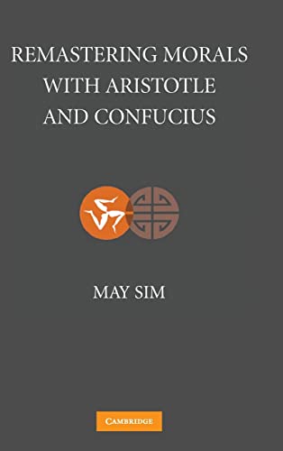 Imagen de archivo de Remastering morals with Aristotle and Confucius. a la venta por Kloof Booksellers & Scientia Verlag