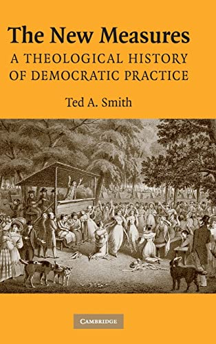 Imagen de archivo de The New Measures: A Theological History of Democratic Practice a la venta por HPB-Red