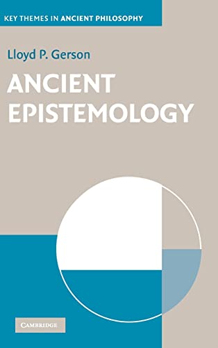 Ancient Epistemology (Key Themes in Ancient Philosophy) (9780521871396) by Gerson, Lloyd P.