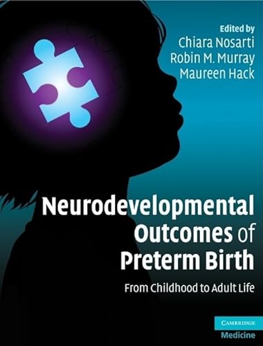 9780521871792: Neurodevelopmental Outcomes of Preterm Birth: From Childhood to Adult Life (Cambridge Medicine (Hardcover))