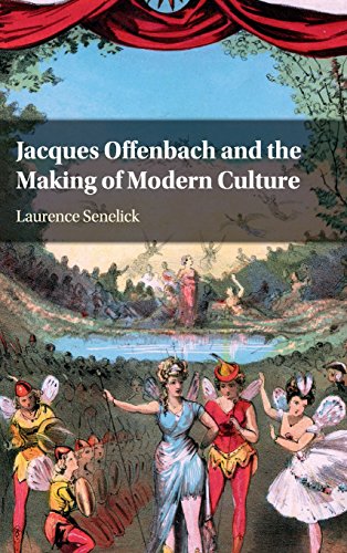 Stock image for Jacques Offenbach and the Making of Modern Culture for sale by Books Unplugged