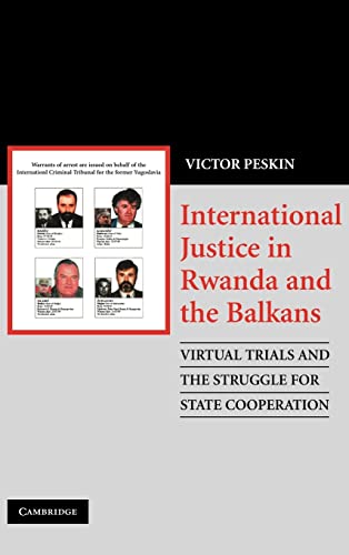 9780521872300: International Justice in Rwanda and the Balkans Hardback: Virtual Trials and the Struggle for State Cooperation: 0