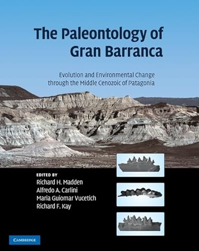 Imagen de archivo de The Paleontology of Gran Barranca: Evolution and Environmental Change through the Middle Cenozoic of Patagonia a la venta por AMM Books