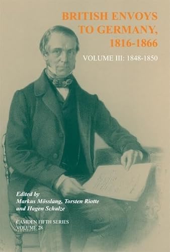 Beispielbild fr British Envoys to Germany 1816?1866: Volume 3: 1848?1850: 1848-1850 v. 3 (Camden Fifth Series) zum Verkauf von Bahamut Media