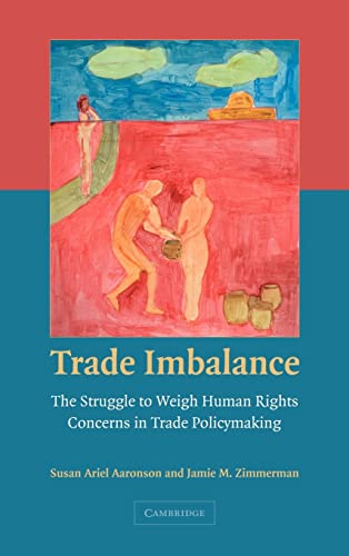 9780521872560: Trade Imbalance: The Struggle to Weigh Human Rights Concerns in Trade Policymaking