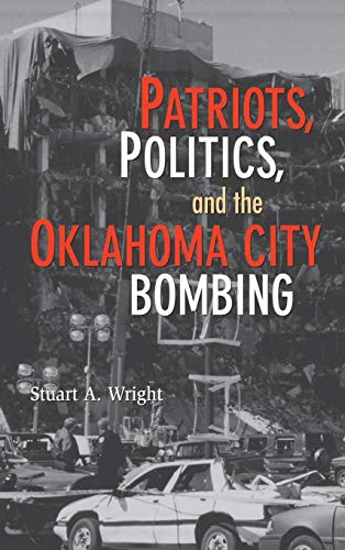 Patriots, Politics, and the Oklahoma City Bombing (Cambridge Studies in Contentious Politics)