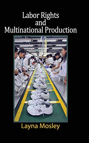Imagen de archivo de Labor Rights and Multinational Production (Cambridge Studies in Comparative Politics) a la venta por Academybookshop
